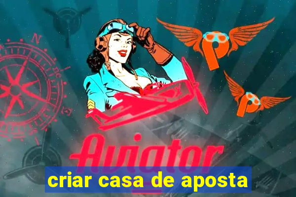 criar casa de aposta